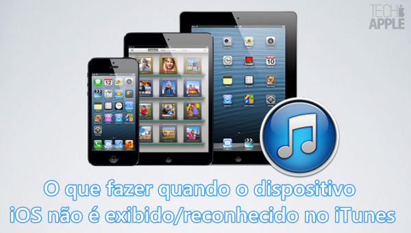 O que fazer quando o dispositivo iOS não é exibido/reconhecido no iTunes