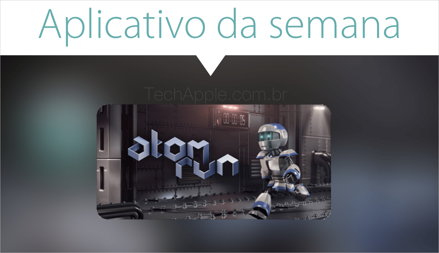 Atom Run - App da semana | Tech Apple