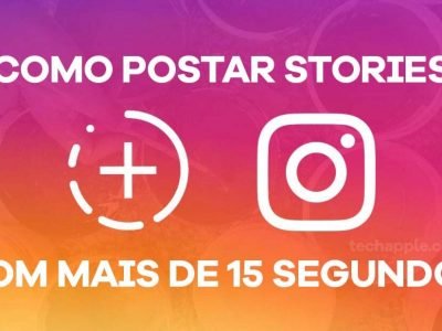 Como publicar Stories com mais de 15 segundos no Instagram | TechApple.com.br